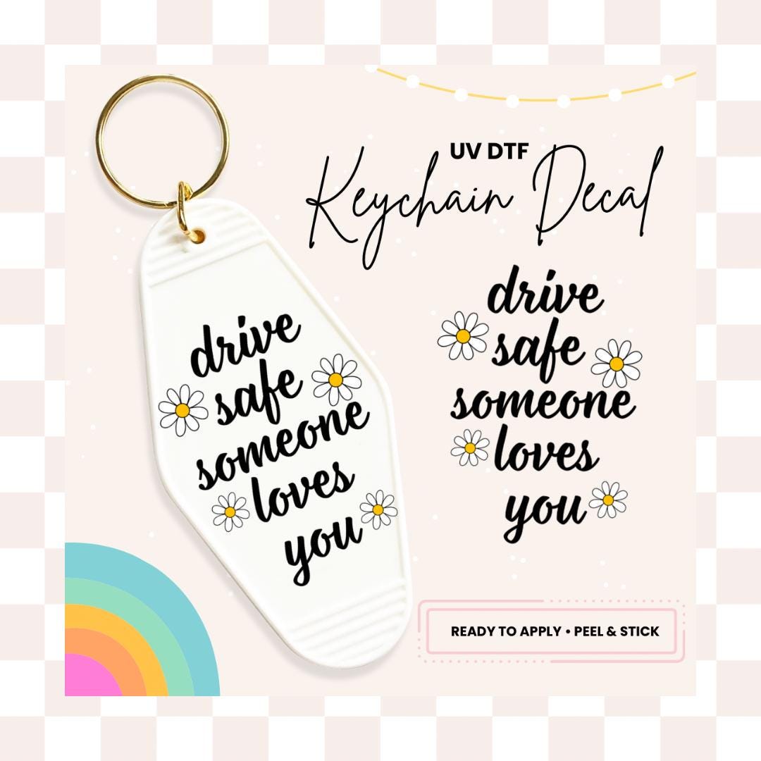 Drive Safe Someone Loves You UV DTF Sticker For Retro Motel Keychain- Ready To Apply- No Heat Needed - Ready to Ship!