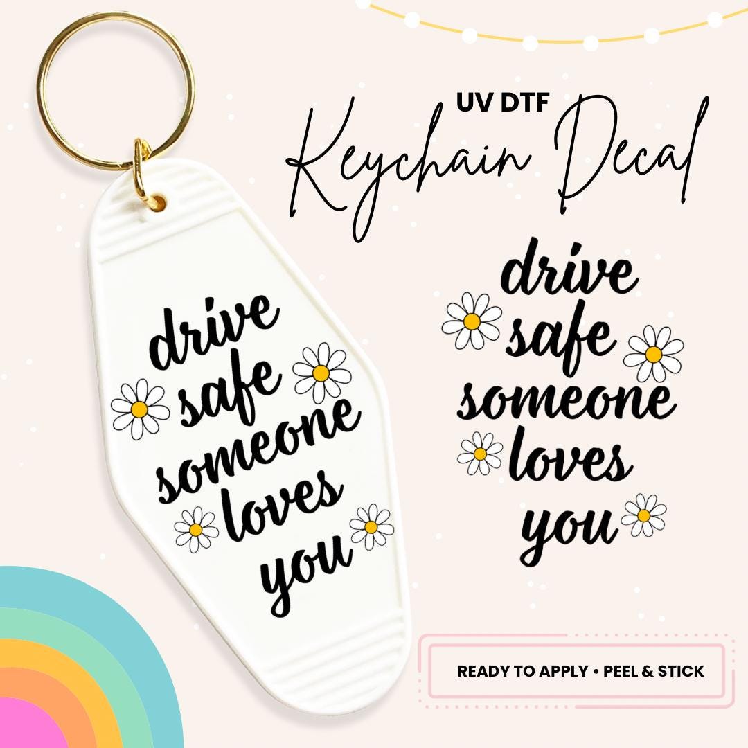 Drive Safe Someone Loves You UV DTF Sticker For Retro Motel Keychain- Ready To Apply- No Heat Needed - Ready to Ship!