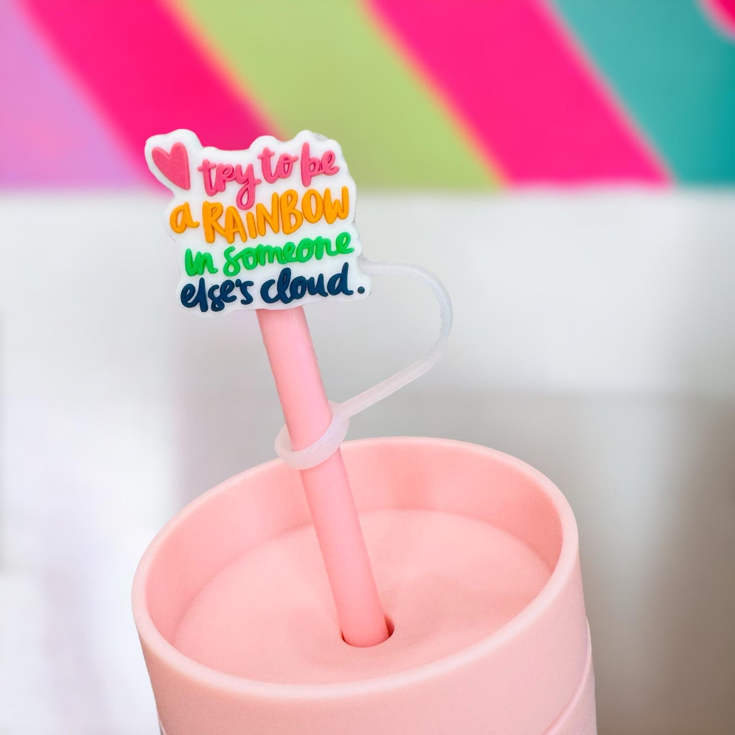 Try To Be A Rainbow In Someone Else’s Cloud Straw Topper | Tumbler Accessories | Straw Cover | Fit For 10mm Straws | Straw Topper